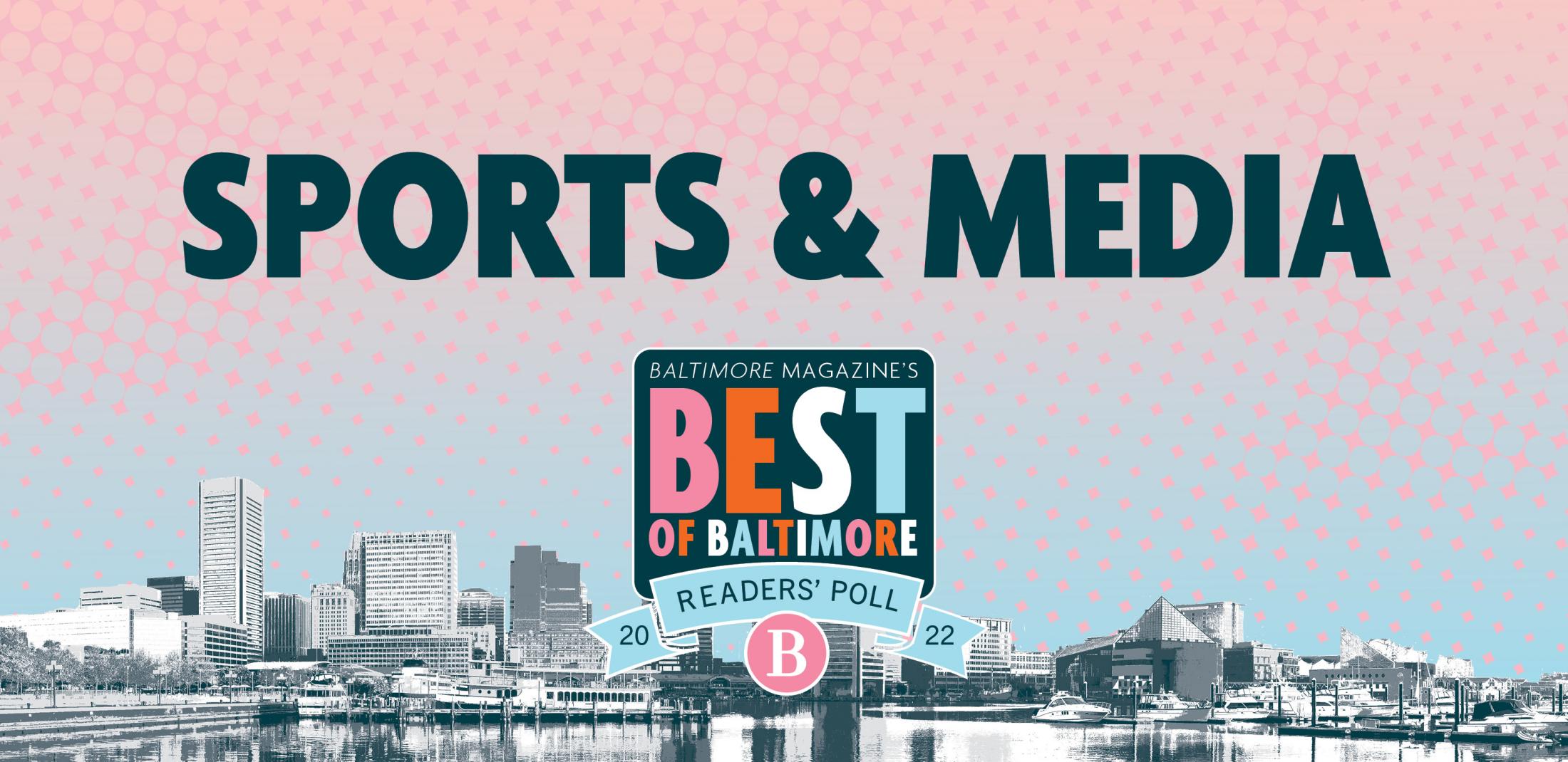 Best of Baltimore Readers’ Poll Results 2022 Sports & Media